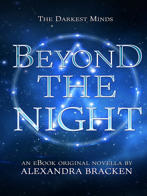 Title details for Beyond the Night (The Darkest Minds, Book 3.5) by Alexandra Bracken - Wait list